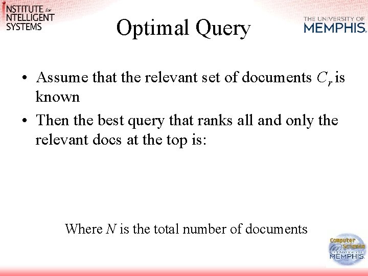 Optimal Query • Assume that the relevant set of documents Cr is known •