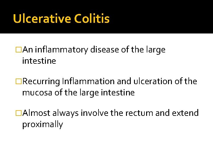 Ulcerative Colitis �An inflammatory disease of the large intestine �Recurring Inflammation and ulceration of