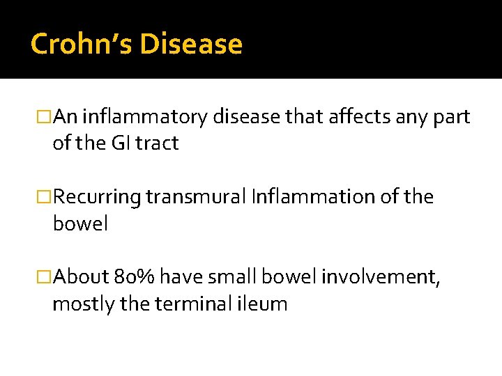 Crohn’s Disease �An inflammatory disease that affects any part of the GI tract �Recurring