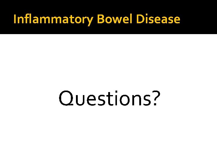 Inflammatory Bowel Disease Questions? 