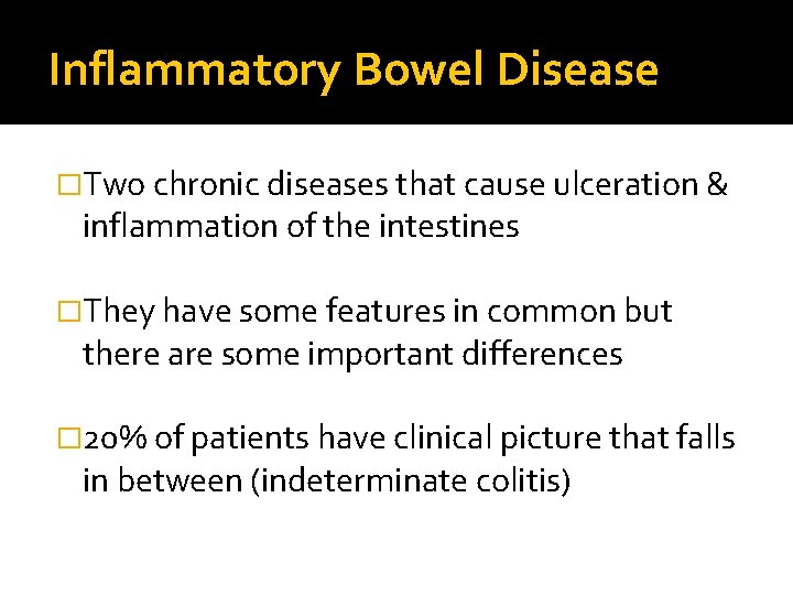 Inflammatory Bowel Disease �Two chronic diseases that cause ulceration & inflammation of the intestines