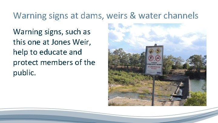 Warning signs at dams, weirs & water channels Warning signs, such as this one