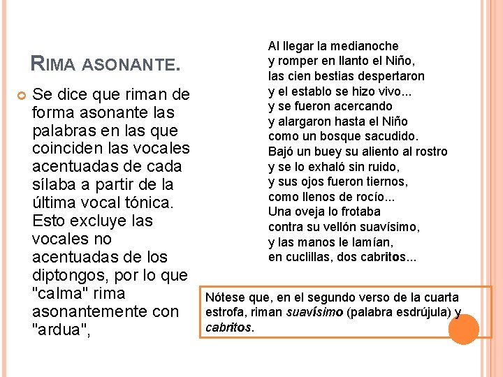 RIMA ASONANTE. Se dice que riman de forma asonante las palabras en las que