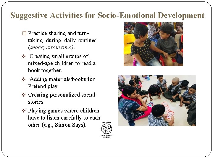 Suggestive Activities for Socio-Emotional Development � Practice sharing and turn- v v taking during