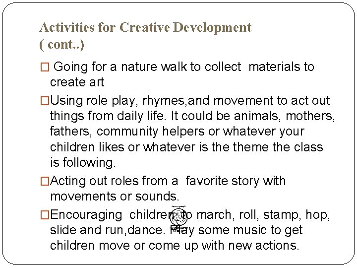 Activities for Creative Development ( cont. . ) � Going for a nature walk