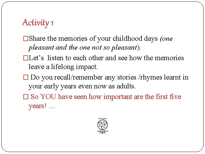 Activity 1 �Share the memories of your childhood days (one pleasant and the one