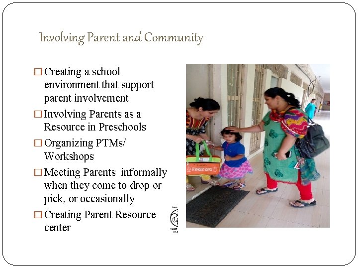 Involving Parent and Community � Creating a school environment that support parent involvement �