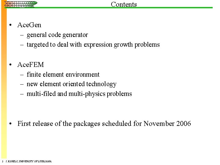 Contents • Ace. Gen – general code generator – targeted to deal with expression