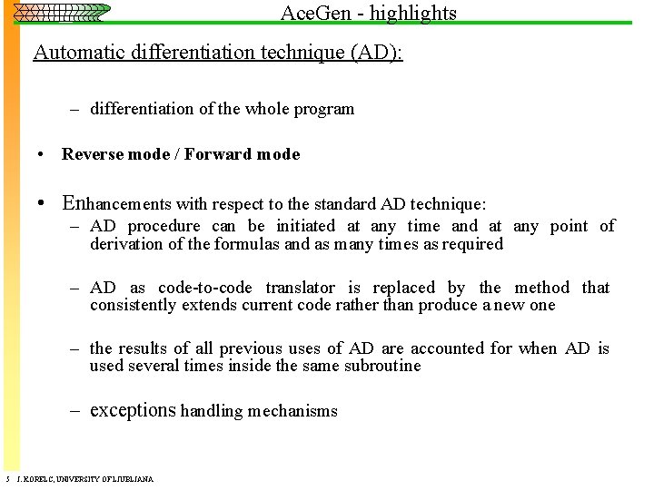 Ace. Gen - highlights Automatic differentiation technique (AD): – differentiation of the whole program