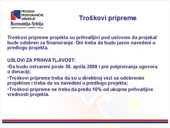 Troškovi pripreme projekta su prihvatljivi pod uslovom da projekat bude odobren za finansiranje. Oni