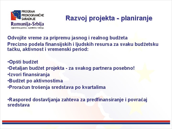 Razvoj projekta - planiranje Odvojite vreme za pripremu jasnog i realnog budžeta Precizno podela