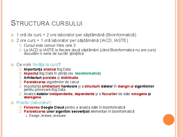 STRUCTURA CURSULUI 1 oră de curs + 2 ore laborator per săptămână (Bioinformatică) 2