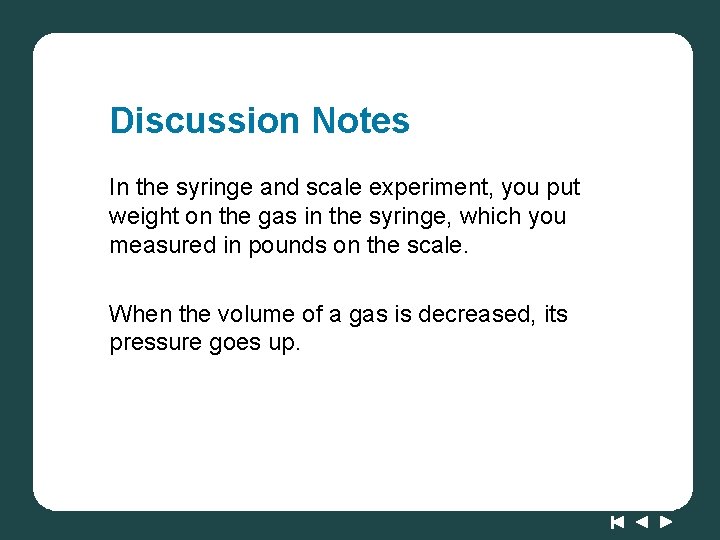 Discussion Notes In the syringe and scale experiment, you put weight on the gas