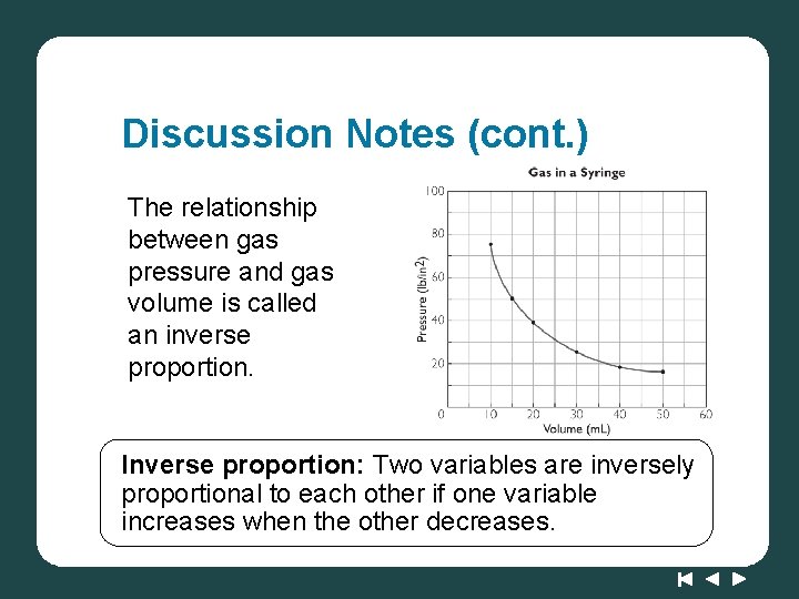 Discussion Notes (cont. ) The relationship between gas pressure and gas volume is called