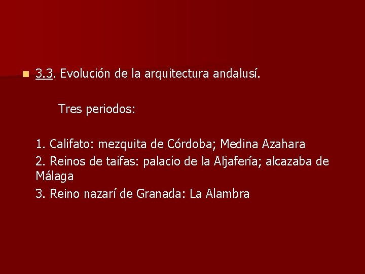 n 3. 3. Evolución de la arquitectura andalusí. Tres periodos: 1. Califato: mezquita de