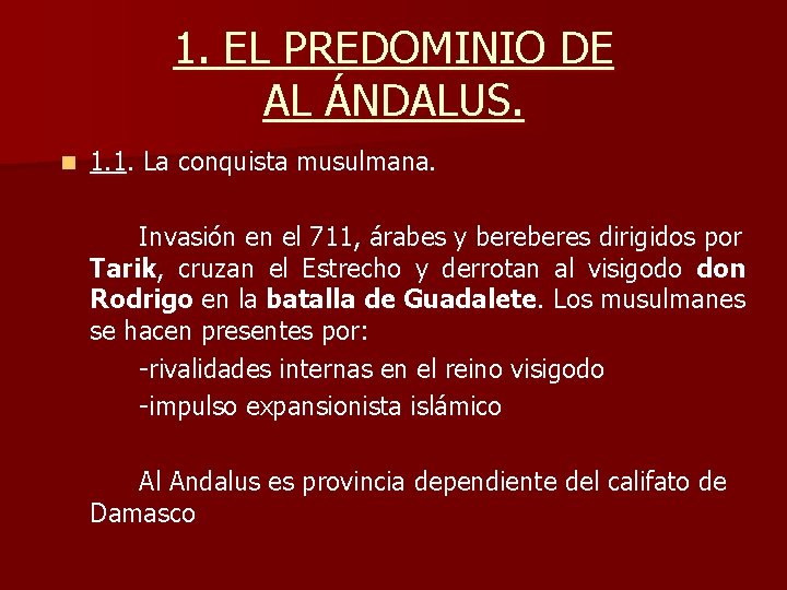 1. EL PREDOMINIO DE AL ÁNDALUS. n 1. 1. La conquista musulmana. Invasión en