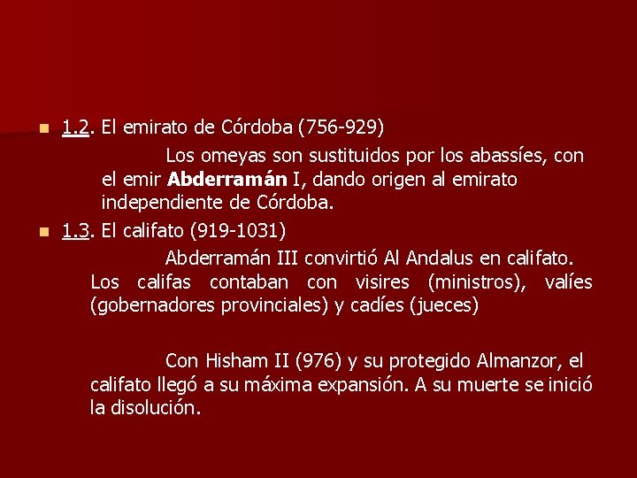 1. 2. El emirato de Córdoba (756 -929) Los omeyas son sustituidos por los