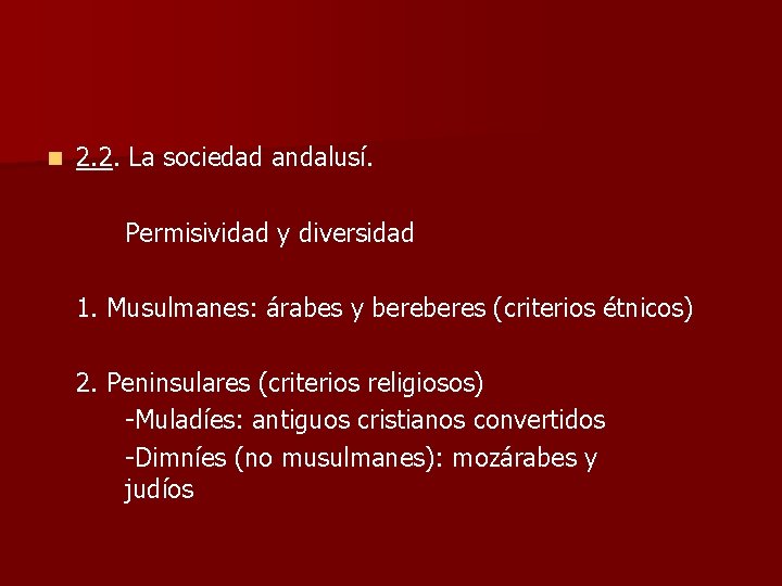 n 2. 2. La sociedad andalusí. Permisividad y diversidad 1. Musulmanes: árabes y beres