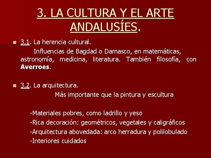 3. LA CULTURA Y EL ARTE ANDALUSÍES. n 3. 1. La herencia cultural. Influencias