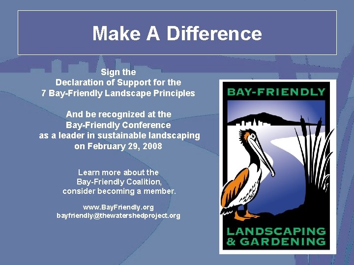 Make A Difference Sign the Declaration of Support for the 7 Bay-Friendly Landscape Principles