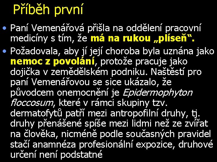 Příběh první • Paní Vemenářová přišla na oddělení pracovní medicíny s tím, že má