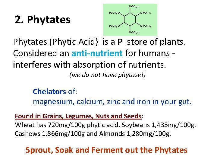 2. Phytates (Phytic Acid) is a P store of plants. Considered an anti-nutrient for