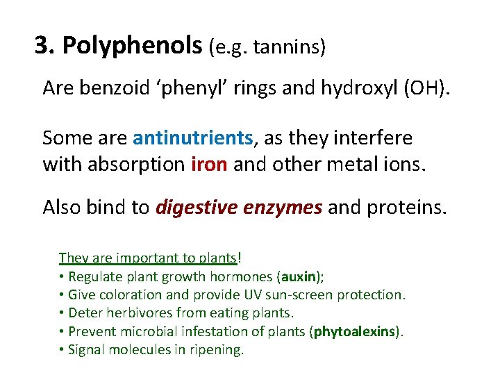3. Polyphenols (e. g. tannins) Are benzoid ‘phenyl’ rings and hydroxyl (OH). Some are