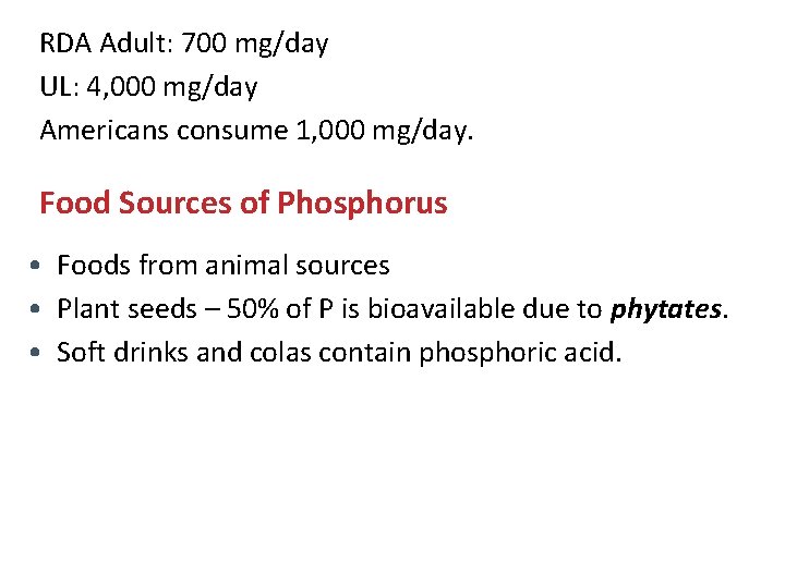 RDA Adult: 700 mg/day UL: 4, 000 mg/day Americans consume 1, 000 mg/day. Food