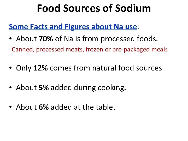 Food Sources of Sodium Some Facts and Figures about Na use: • About 70%