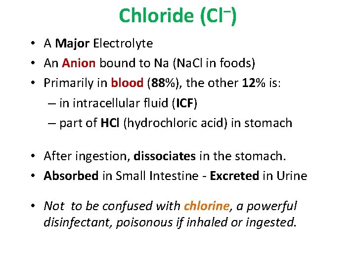 – Chloride (Cl ) • A Major Electrolyte • An Anion bound to Na