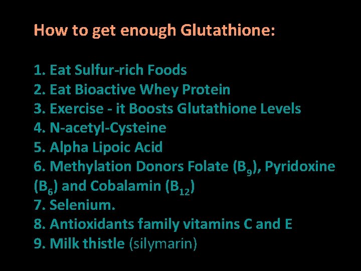 How to get enough Glutathione: 1. Eat Sulfur-rich Foods 2. Eat Bioactive Whey Protein