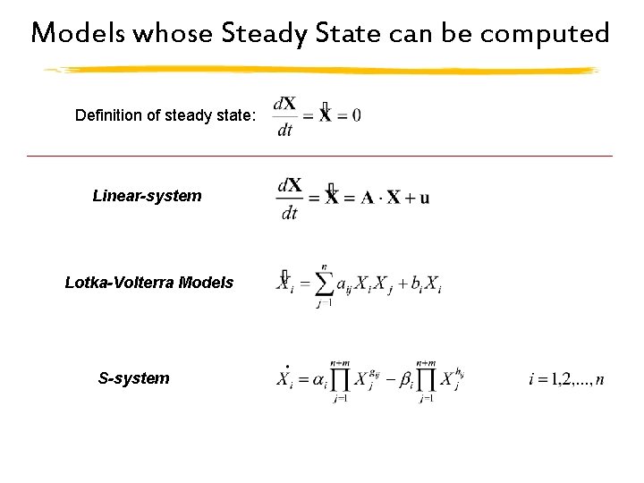 Models whose Steady State can be computed Definition of steady state: Linear-system Lotka-Volterra Models