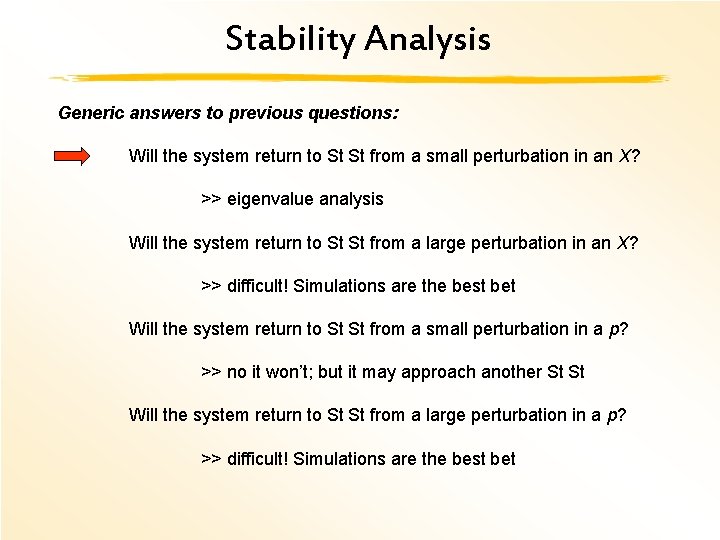 Stability Analysis Generic answers to previous questions: Will the system return to St St