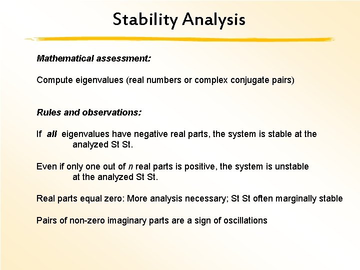 Stability Analysis Mathematical assessment: Compute eigenvalues (real numbers or complex conjugate pairs) Rules and