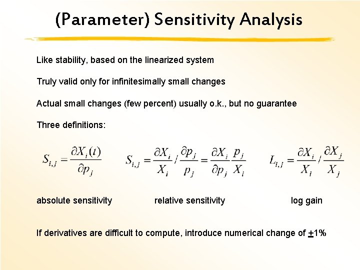 (Parameter) Sensitivity Analysis Like stability, based on the linearized system Truly valid only for