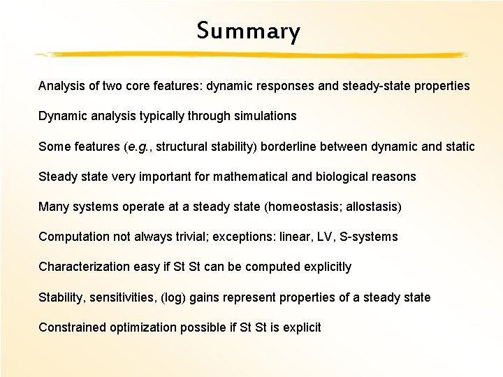 Summary Analysis of two core features: dynamic responses and steady-state properties Dynamic analysis typically