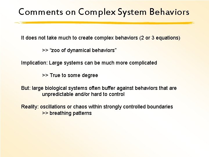 Comments on Complex System Behaviors It does not take much to create complex behaviors