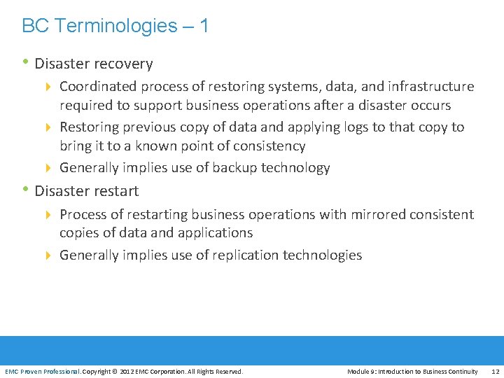 BC Terminologies – 1 • Disaster recovery 4 Coordinated process of restoring systems, data,