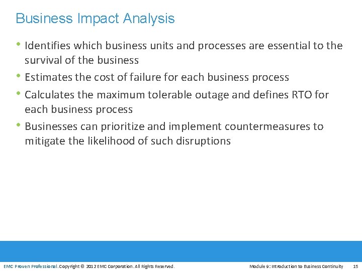 Business Impact Analysis • Identifies which business units and processes are essential to the