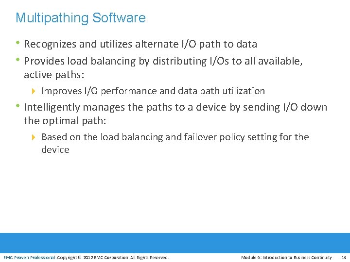 Multipathing Software • Recognizes and utilizes alternate I/O path to data • Provides load