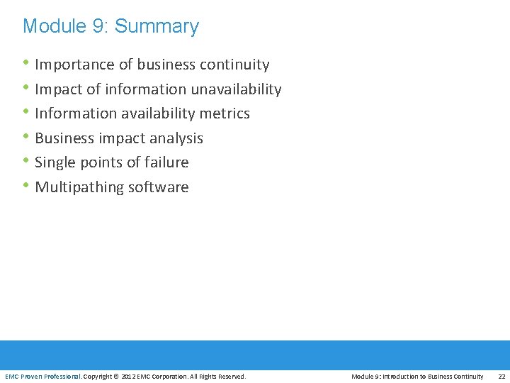 Module 9: Summary • Importance of business continuity • Impact of information unavailability •