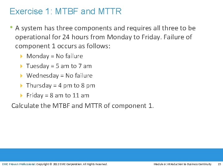 Exercise 1: MTBF and MTTR • A system has three components and requires all