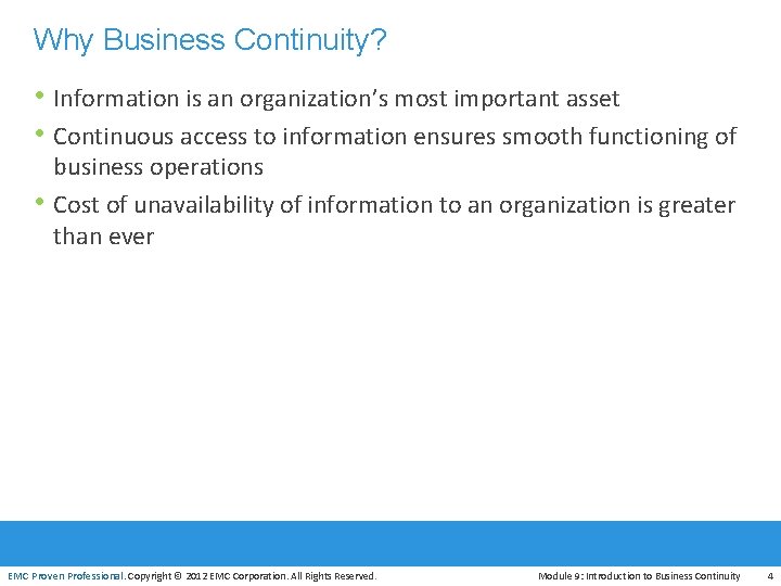 Why Business Continuity? • Information is an organization’s most important asset • Continuous access