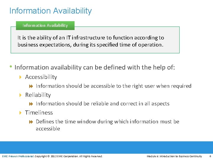 Information Availability It is the ability of an IT infrastructure to function according to