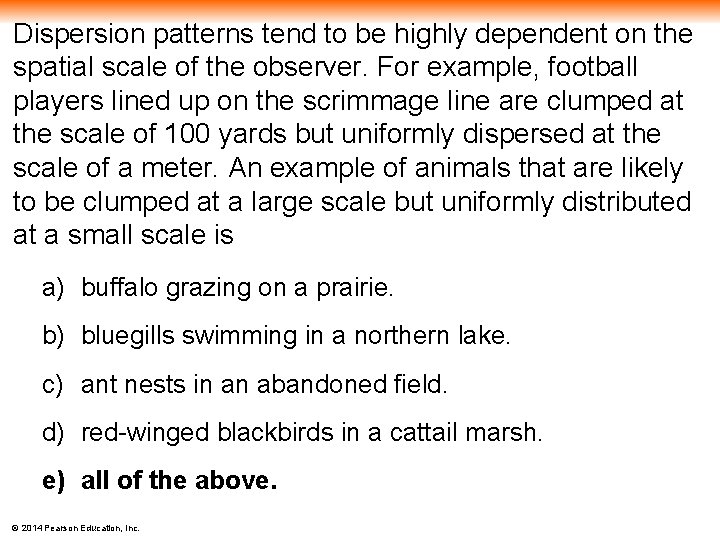 Dispersion patterns tend to be highly dependent on the spatial scale of the observer.