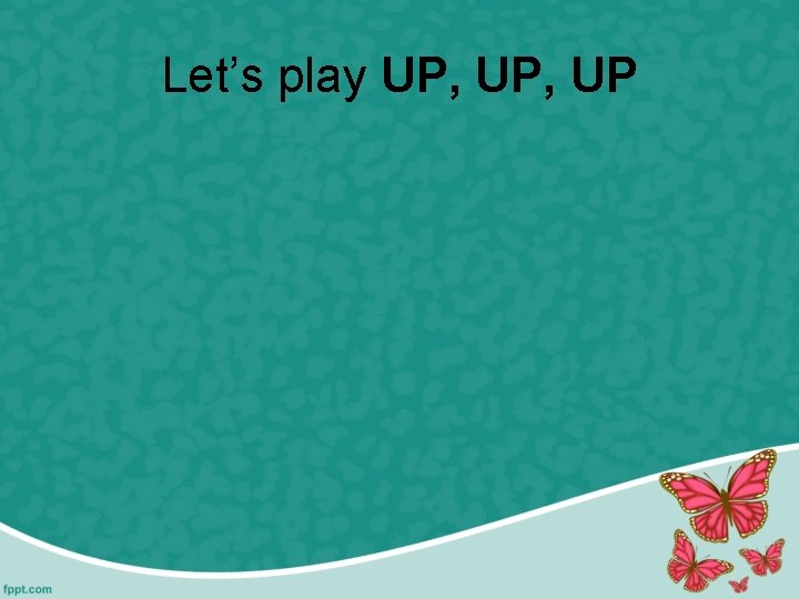 Let’s play UP, UP 