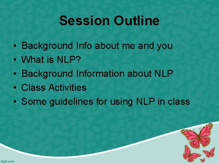 Session Outline • • • Background Info about me and you What is NLP?