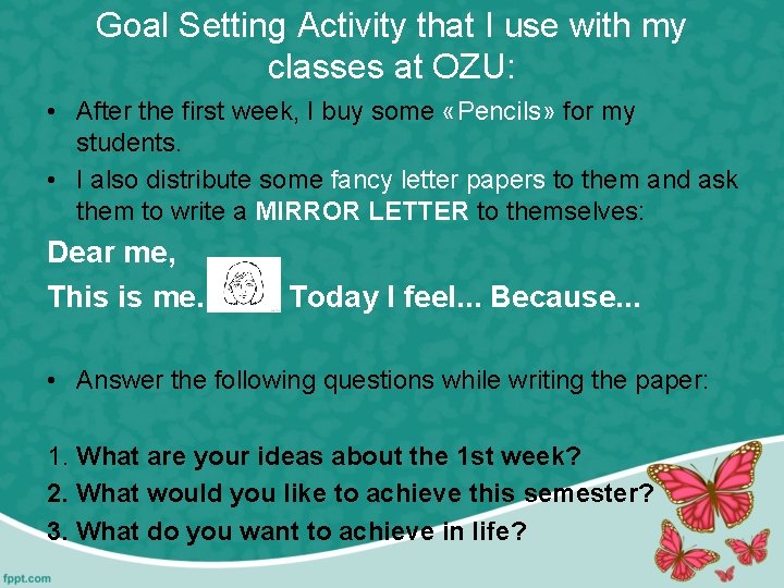 Goal Setting Activity that I use with my classes at OZU: • After the