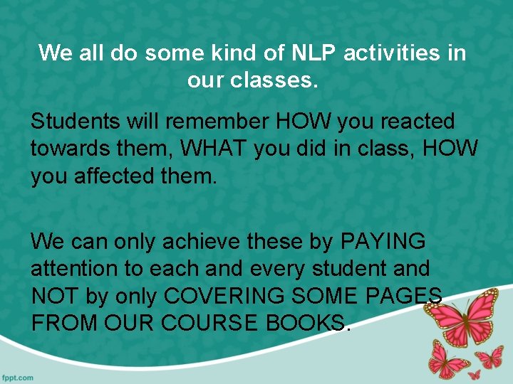 We all do some kind of NLP activities in our classes. Students will remember