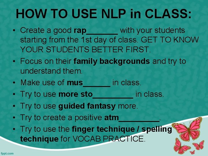 HOW TO USE NLP in CLASS: • Create a good rap_______ with your students